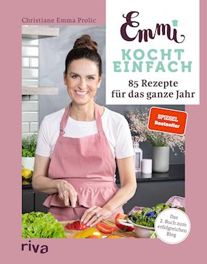 Cover for Christiane Emma Prolic · Emmi kocht einfach: 85 Rezepte für das ganze Jahr (Book) (2022)