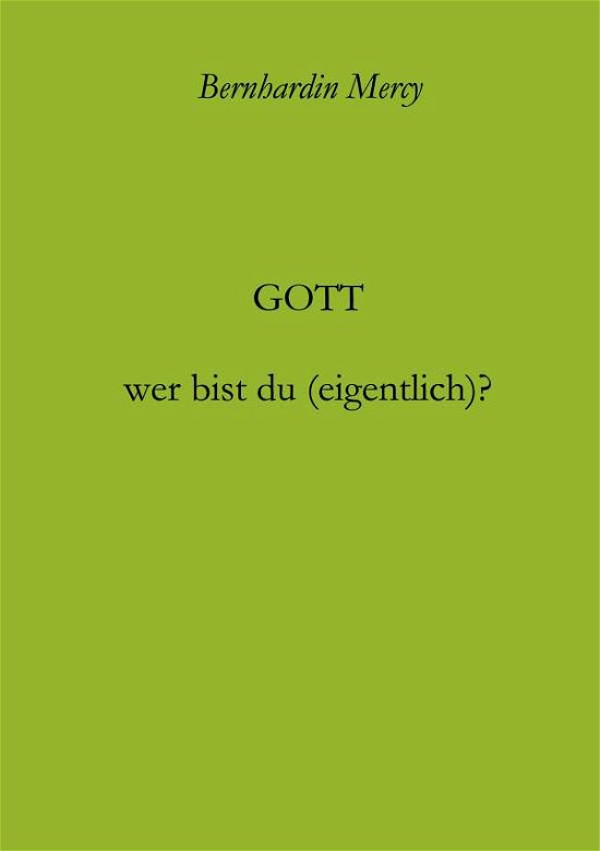 Gott - wer bist du (eigentlich)? - Mercy - Libros -  - 9783743901896 - 22 de febrero de 2017