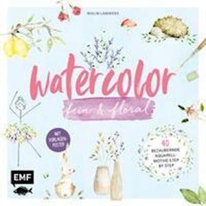 Watercolor fein und floral - Malin Lammers - Bøger - Edition Michael Fischer - 9783745907896 - 1. juli 2021