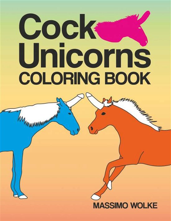 Cover for Massimo Wolke · Cock Unicorns - Coloring Book (Pocketbok) (2022)