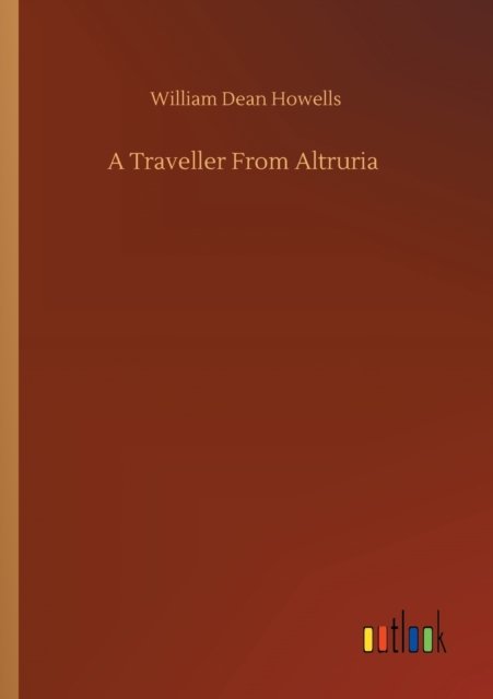 Cover for William Dean Howells · A Traveller From Altruria (Taschenbuch) (2020)
