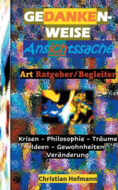 Cover for Christian Hofmann · Gedankenweise - Ansichtssache: Entgegen der Zeit (Paperback Book) (2021)