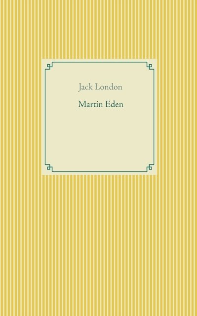 Martin Eden - Jack London - Boeken - Books on Demand - 9783754325896 - 23 juli 2021