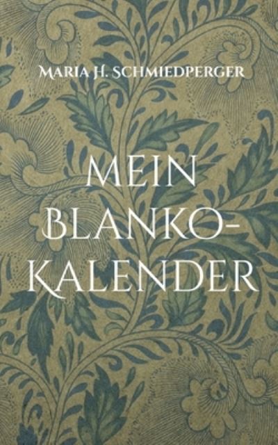 Cover for Maria H. Schmiedperger · Mein Blanko-kalender (Paperback Book) (2021)