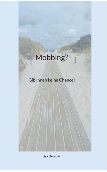 Cover for Lisa Decrow · Mobbing?: Gib ihnen keine Chance! (Paperback Book) (2022)