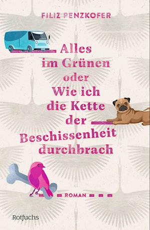 Alles im Grünen oder Wie ich die Kette der Beschissenheit durchbrach - Filiz Penzkofer - Books - rotfuchs - 9783757100896 - July 1, 2024