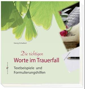 Die richtigen Worte im Trauerfall - Georg Schwikart - Books - Butzon U. Bercker GmbH - 9783766614896 - October 27, 2011