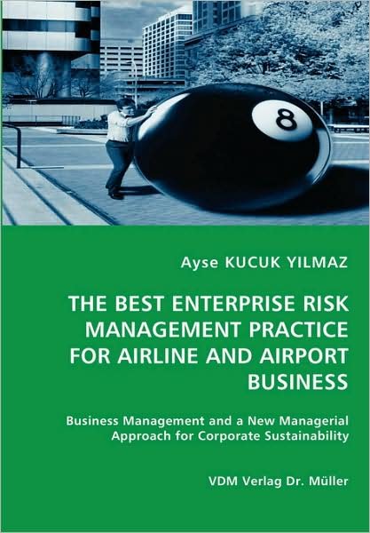 Cover for Ayse Kucuk Yilmaz · The Best Enterprise Risk Management Practice for Airline and Airport Business (Paperback Book) (2008)