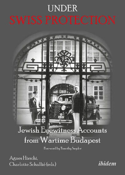 Cover for Under Swiss Protection: Jewish Eyewitness Accounts from Wartime Budapest (Paperback Book) [New edition] (2017)