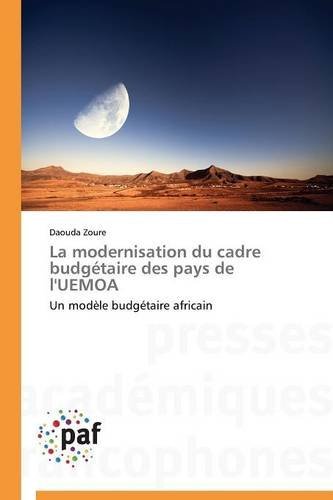 La Modernisation Du Cadre Budgétaire Des Pays De L'uemoa - Zoure Daouda - Books - Presses Académiques Francophones - 9783841627896 - February 28, 2018