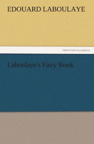 Cover for Edouard Laboulaye · Laboulaye's Fairy Book (Tredition Classics) (Paperback Book) (2011)