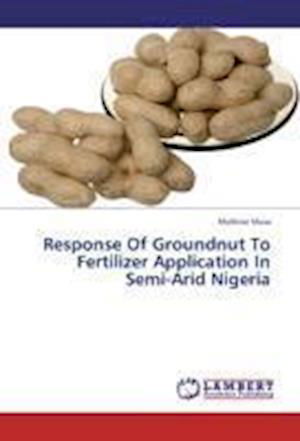 Response Of Groundnut To Fertilize - Musa - Książki -  - 9783844387896 - 