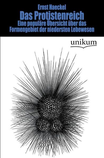 Das Protistenreich - Ernst Haeckel - Boeken - UNIKUM - 9783845744896 - 20 december 2012