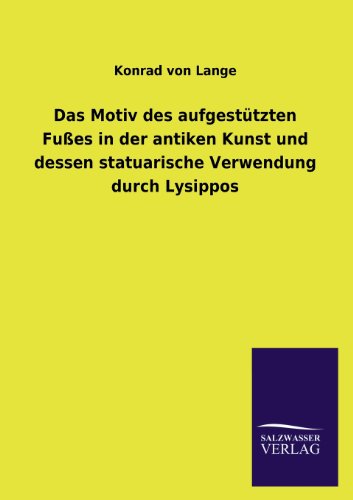 Cover for Konrad Von Lange · Das Motiv Des Aufgestutzten Fusses in Der Antiken Kunst Und Dessen Statuarische Verwendung Durch Lysippos (Paperback Book) [German edition] (2013)