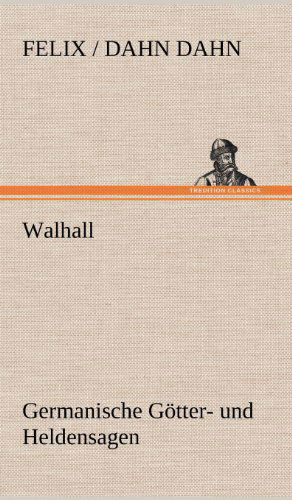 Cover for Felix /. Dahn Dahn · Walhall. Germanische Gotter- Und Heldensagen (Hardcover Book) [German edition] (2012)