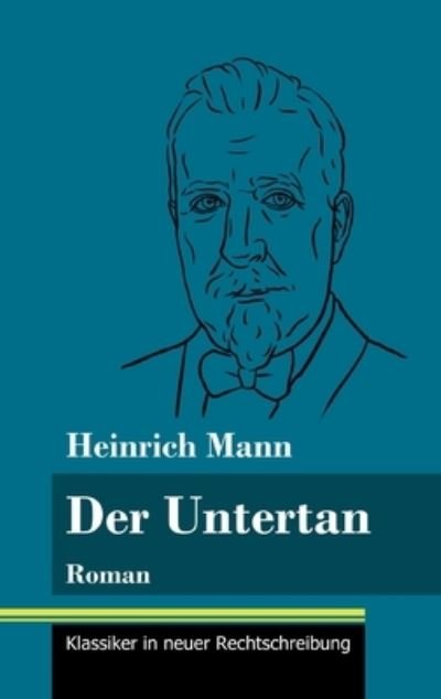 Cover for Heinrich Mann · Der Untertan: Roman (Band 178, Klassiker in neuer Rechtschreibung) (Gebundenes Buch) (2021)