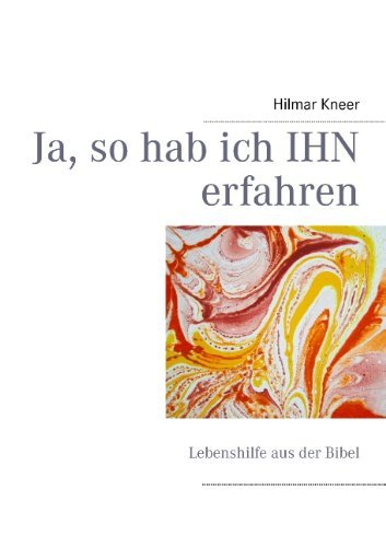 Cover for Hilmar Kneer · Ja, so hab ich IHN erfahren: Lebenshilfe aus der Bibel (Pocketbok) [German edition] (2013)