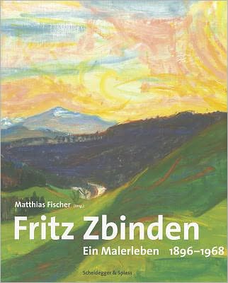 Cover for Matthias Fischer · Fritz Zbinden: Ein Malerleben 1896-1968 (Hardcover Book) (2010)