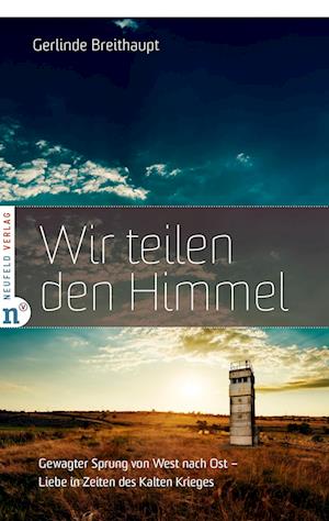 Wir teilen den Himmel - Gerlinde Breithaupt - Books - Neufeld Verlag - 9783862561896 - May 1, 2024