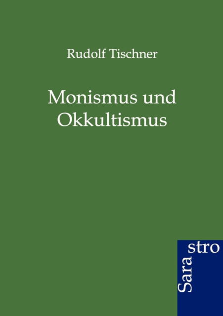 Cover for Rudolf Tischner · Monismus und Okkultismus (Paperback Book) [German edition] (2012)