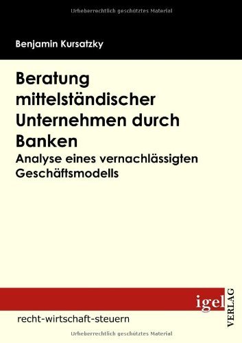 Cover for Benjamin Kursatzky · Beratung Mittelständischer Unternehmen Durch Banken: Analyse Eines Vernachlässigten Geschäftsmodells (Pocketbok) [German edition] (2009)