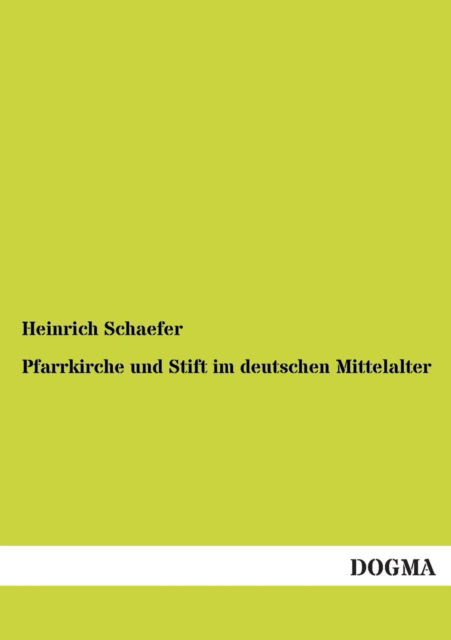 Cover for Heinrich Schaefer · Pfarrkirche und Stift im deutschen Mittelalter (Paperback Book) [German edition] (2012)