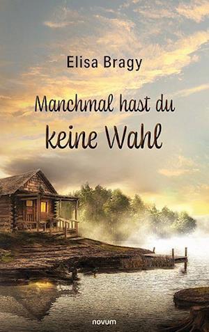 Cover for Elisa Bragy · Manchmal hast du keine Wahl (Book) (2022)