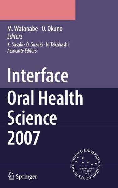 M Watanabe · Interface Oral Health Science 2007: Proceedings of the 2nd International Symposium for Interface Oral Health Science, Held in Sendai, Japan, Between 18 and 19 February, 2007 (Gebundenes Buch) [2007 edition] (2008)