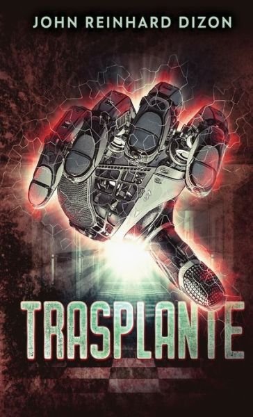 Cover for John Reinhard Dizon · Trasplante (Innbunden bok) [Edicion Estandar de Tapa Dura edition] (2021)