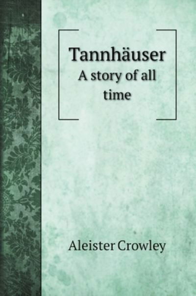 Cover for Aleister Crowley · Tannhauser (Innbunden bok) (2020)