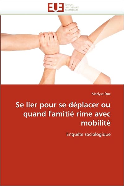 Cover for Marlyse Duc · Se Lier Pour Se Déplacer Ou Quand L'amitié Rime Avec Mobilité: Enquête Sociologique (Paperback Book) [French edition] (2018)