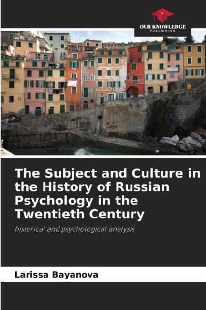 Cover for Larissa Bayanova · The Subject and Culture in the History of Russian Psychology in the Twentieth Century (Paperback Book) (2021)