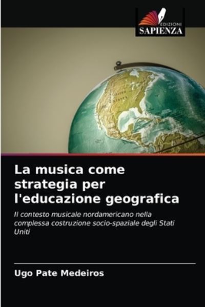 Cover for Ugo Pate Medeiros · La musica come strategia per l'educazione geografica (Paperback Book) (2021)