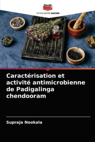 Cover for Supraja Nookala · Caracterisation et activite antimicrobienne de Padigalinga chendooram (Pocketbok) (2021)