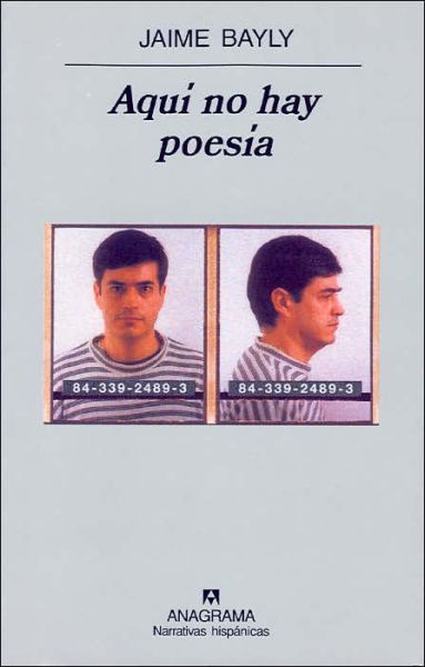 Cover for Jaime Bayly · Aquí No Hay Poesía (Narrativas Hispánicas) (Narrativas Hispanicas) (Spanish Edition) (Paperback Book) [Spanish, Primera edition] (2001)