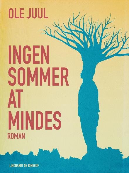 Cover for Ole Juulsgaard · Ingen sommer at mindes (Sewn Spine Book) [1st edition] (2017)