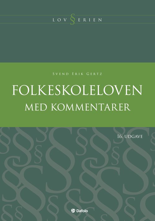 Lovserien: Folkeskoleloven med kommentarer - Svend Erik Gertz - Livres - Dafolo - 9788771600896 - 29 septembre 2014