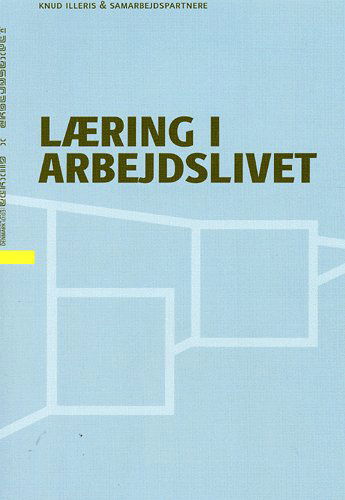 Cover for Knud Illeris og samarbejdspartnere · Learning Lab Denmark., 5: Læring i arbejdslivet (Hæftet bog) [1. udgave] (2004)