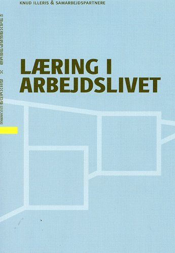 Cover for Knud Illeris og samarbejdspartnere · Learning Lab Denmark., 5: Læring i arbejdslivet (Heftet bok) [1. utgave] (2004)