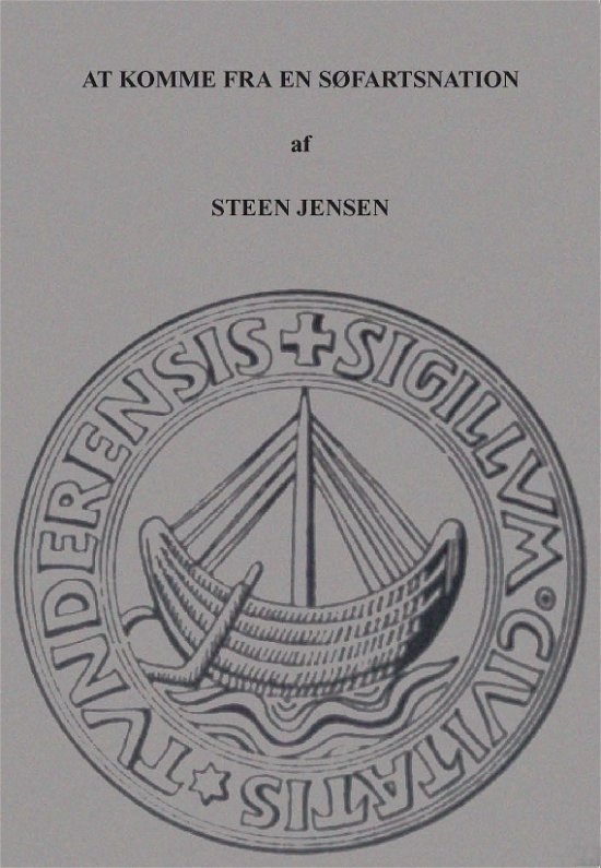 At komme fra en søfartsnation - Steen Jensen - Inne - Edition Steen - 9788798779896 - 4 stycznia 2013