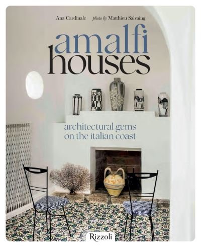 Cover for Ana Cardinale · Amalfi Houses : Architectural Gems on the Italian Coast (Hardcover Book) (2024)