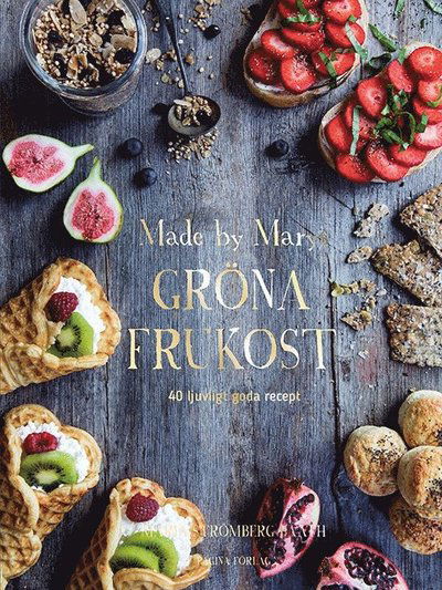 Cover for Maria Strömberg Bååth · Made by Marys gröna frukost : 40 ljuvligt goda recept (Bound Book) (2016)