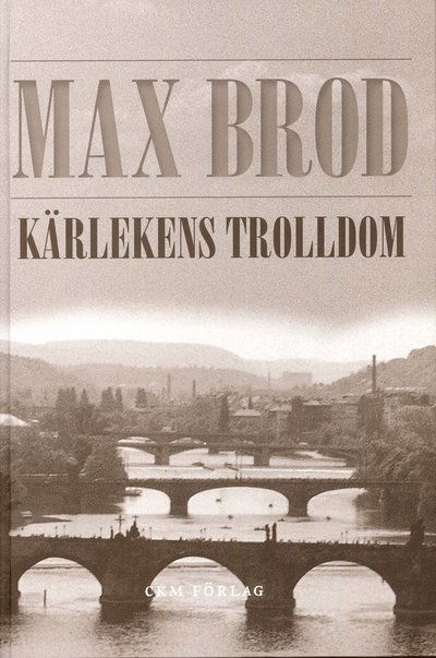 Cover for Max Brod · Kärlekens trolldom (Bound Book) (2010)