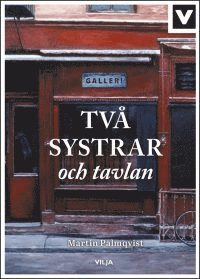 Två systrar: Två systrar och tavlan - Martin Palmqvist - Books - Vilja förlag - 9789177232896 - August 13, 2017