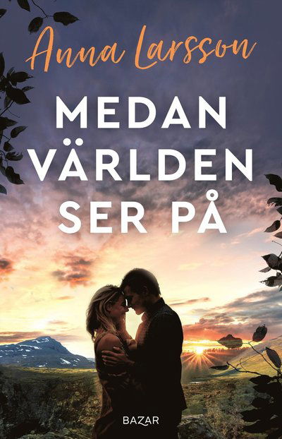 Cover for Anna Larsson · Medan världen ser på (ePUB) (2021)