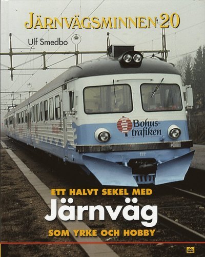 Cover for Ulf Smedbo · Järnvägsminnen: Ett halvt sekel med järnväg som yrke och hobby (Kartonbuch) (2019)