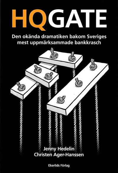 HQGATE : den okända dramatiken bakom Sveriges mest uppmärksammade bankkrasch - Christen Ager-Hanssen - Książki - Ekerlids - 9789188193896 - 7 października 2016