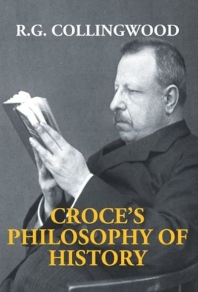Cover for R G Collingwood · Croce's Philosophy Of History (Innbunden bok) (2017)