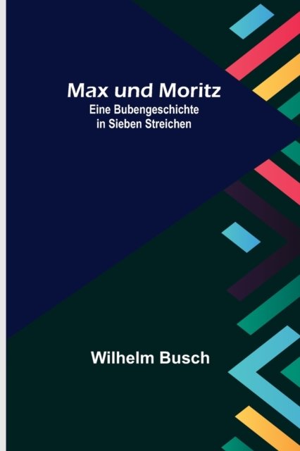 Cover for Wilhelm Busch · Max und Moritz; Eine Bubengeschichte in sieben Streichen (Paperback Book) (2022)
