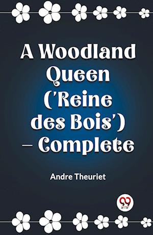 Cover for Andre Theuriet · A Woodland Queen ('Reine des Bois') — Complete (Edition2023) (Paperback Book) (2023)